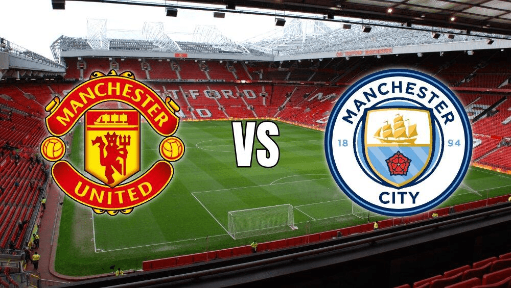 Manchester United vs Manchester City.